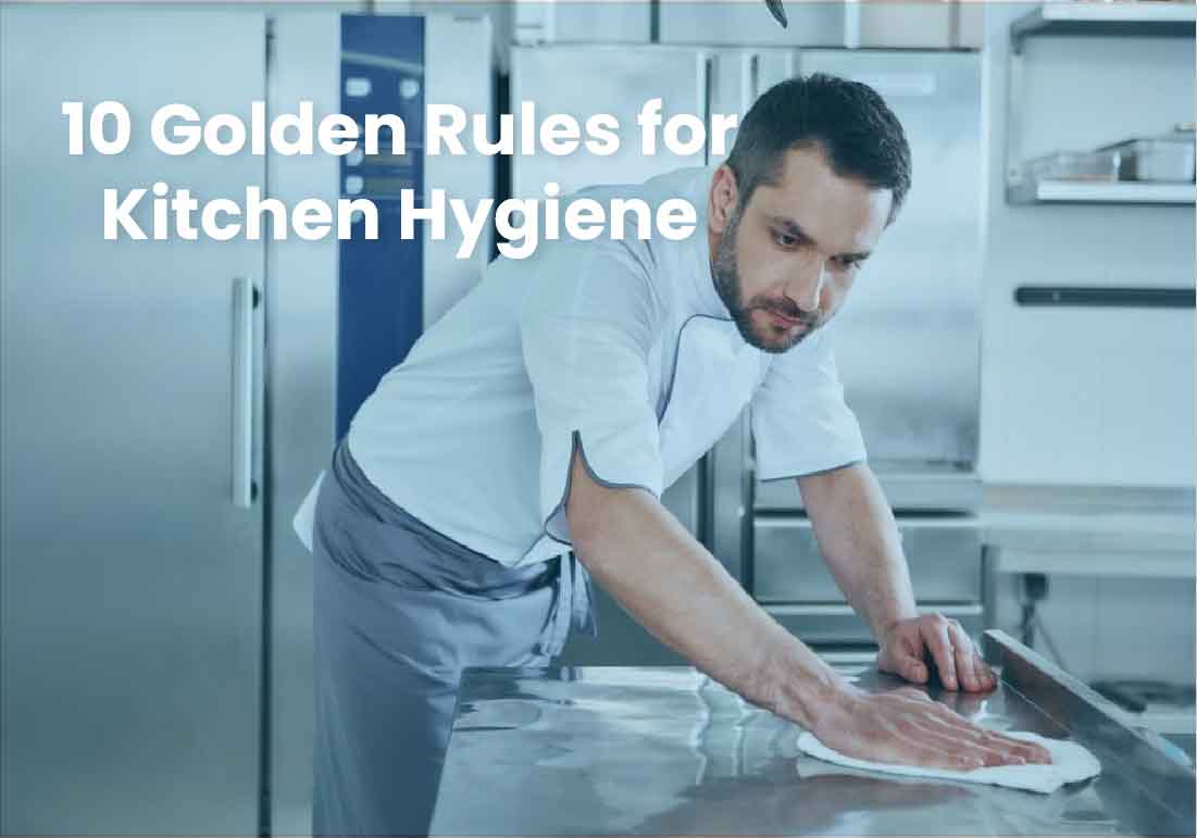 10 Golden Rules of Kitchen Hygiene Every Chef Should Know